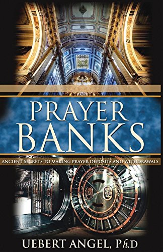 Prayer Banks Ancient Secrets To Making Prayer Deposits And Withdrawals Kindle Edition By Angel Uebert Religion Spirituality Kindle Ebooks Amazon Com