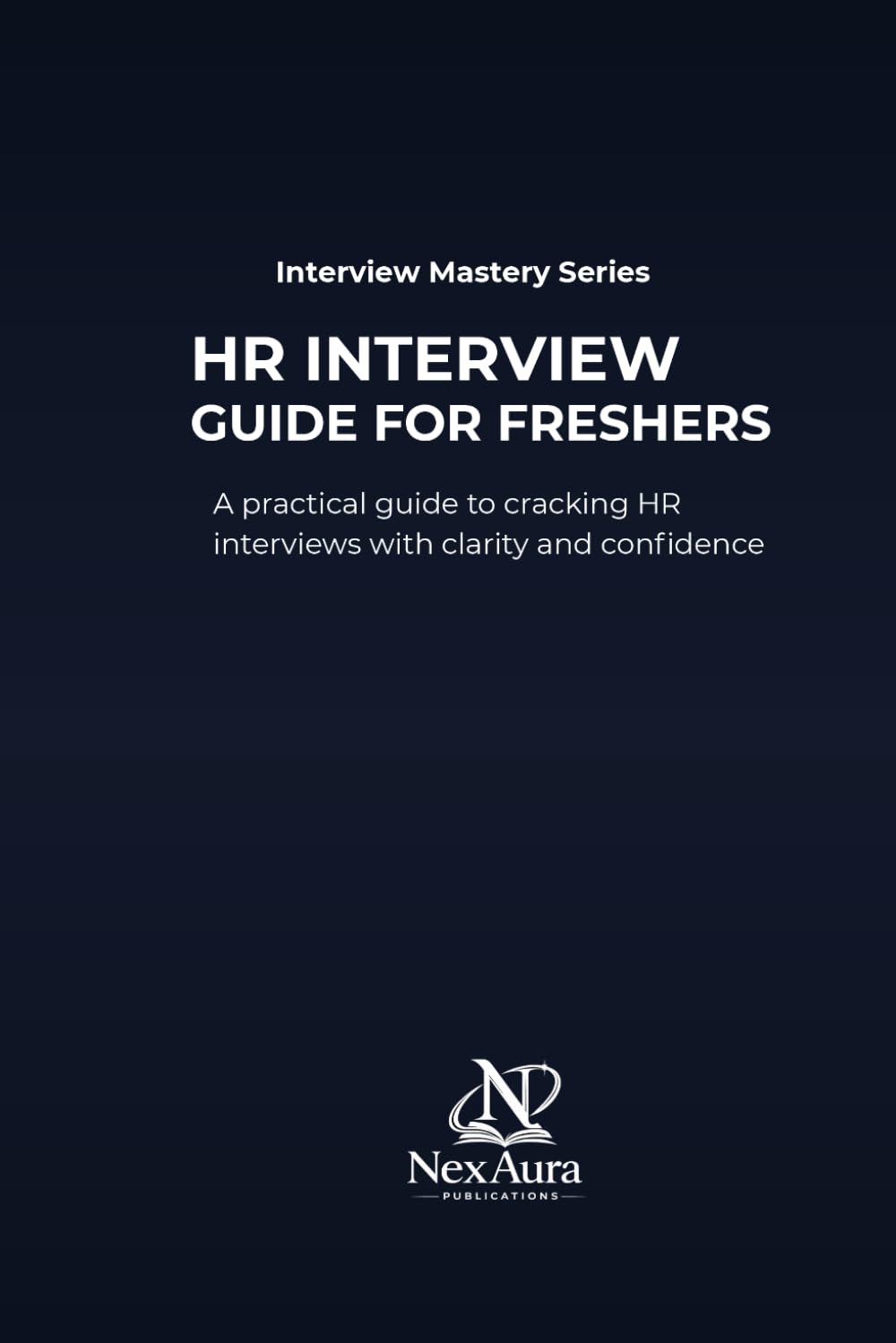HR Interview Guide for Freshers: Interview Mastery Series - Freshers