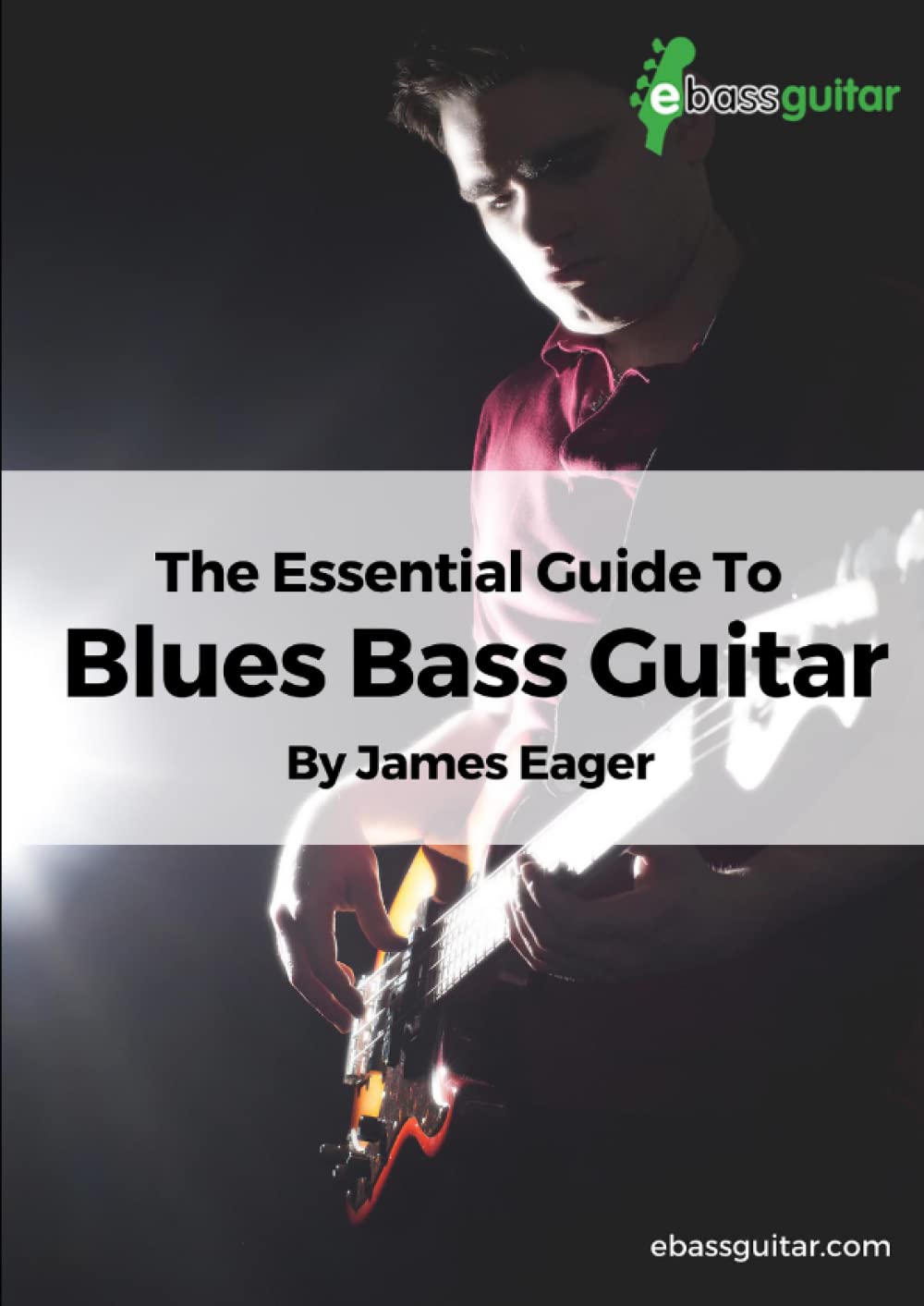 The Essential Guide To Blues Bass Guitar: Learn Blues Bass Guitar With A Simple, Easy to Understand System - Designed Especially for Beginner To Intermediate Bassists      Paperback – February 5, 2021