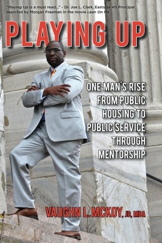 Playing Up: One Man's Rise From Public Housing To Public Service Through Mentorship