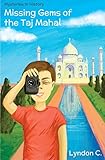 Missing Gems of the Taj Mahal: A time travel historical fiction mystery book for children ages 5-10 (Mysteries in History) (Volume 1)
