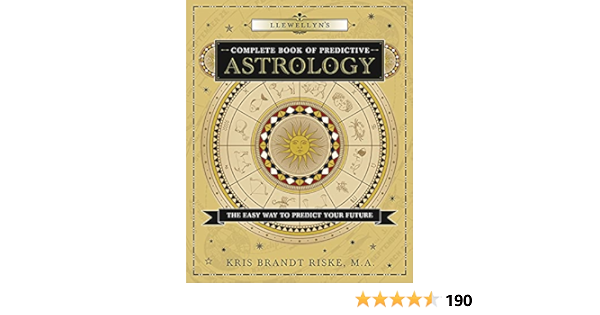 Llewellyn's Complete Book of Predictive Astrology: The Easy ...