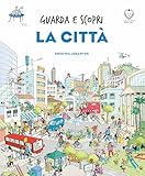 città da visitare italiane  Guarda e scopri - La città (Il leone verde piccoli)