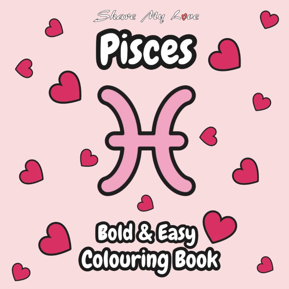 Pisces Bold & Easy Colouring Book (Share My Love Bold & Easy Colouring Books)