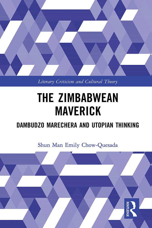 The Zimbabwean Maverick: Dambudzo Marechera and Utopian Thinking (Literary Criticism and Cultural Theory)
