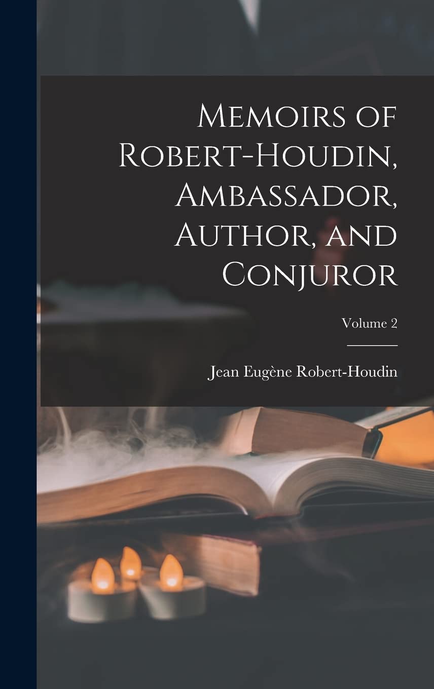 Memoirs of Robert-Houdin Volume 2 combler le manque d'histoire