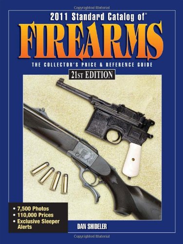 Standard Catalog of Firearms 2011: The Collector's Price & Reference Guide