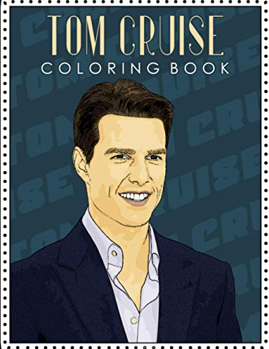 Tom Cruise Coloring Book: Coloring Books for Alls Fans of Tom Cruise with Fun, Easy and Relaxing Design