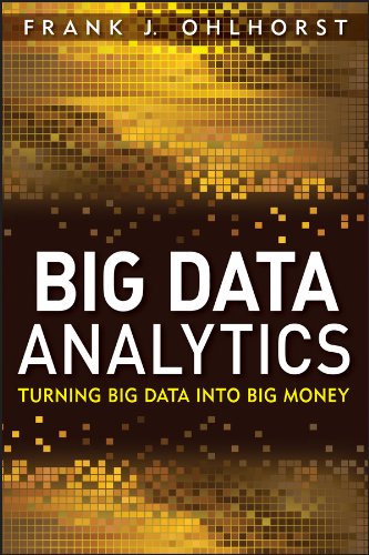 Big Data Analytics: Turning Big Data into Big Money (Wiley and SAS Business Series)