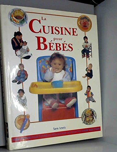 Télécharger La cuisine pour bébés : Des recettes équilibrées, delicieuses et faciles à préparer pour initi Livre eBook France