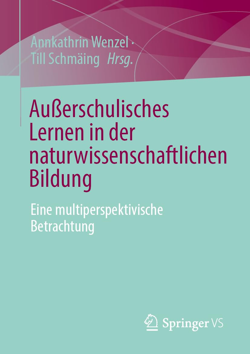 Außerschulisches Lernen in der naturwissenschaftlichen Bildung: Eine multiperspektivische Betrachtung