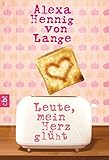 Leute, mein Herz glüht! (Die Lelle-Romane, Band 2) - Alexa Hennig von Lange 