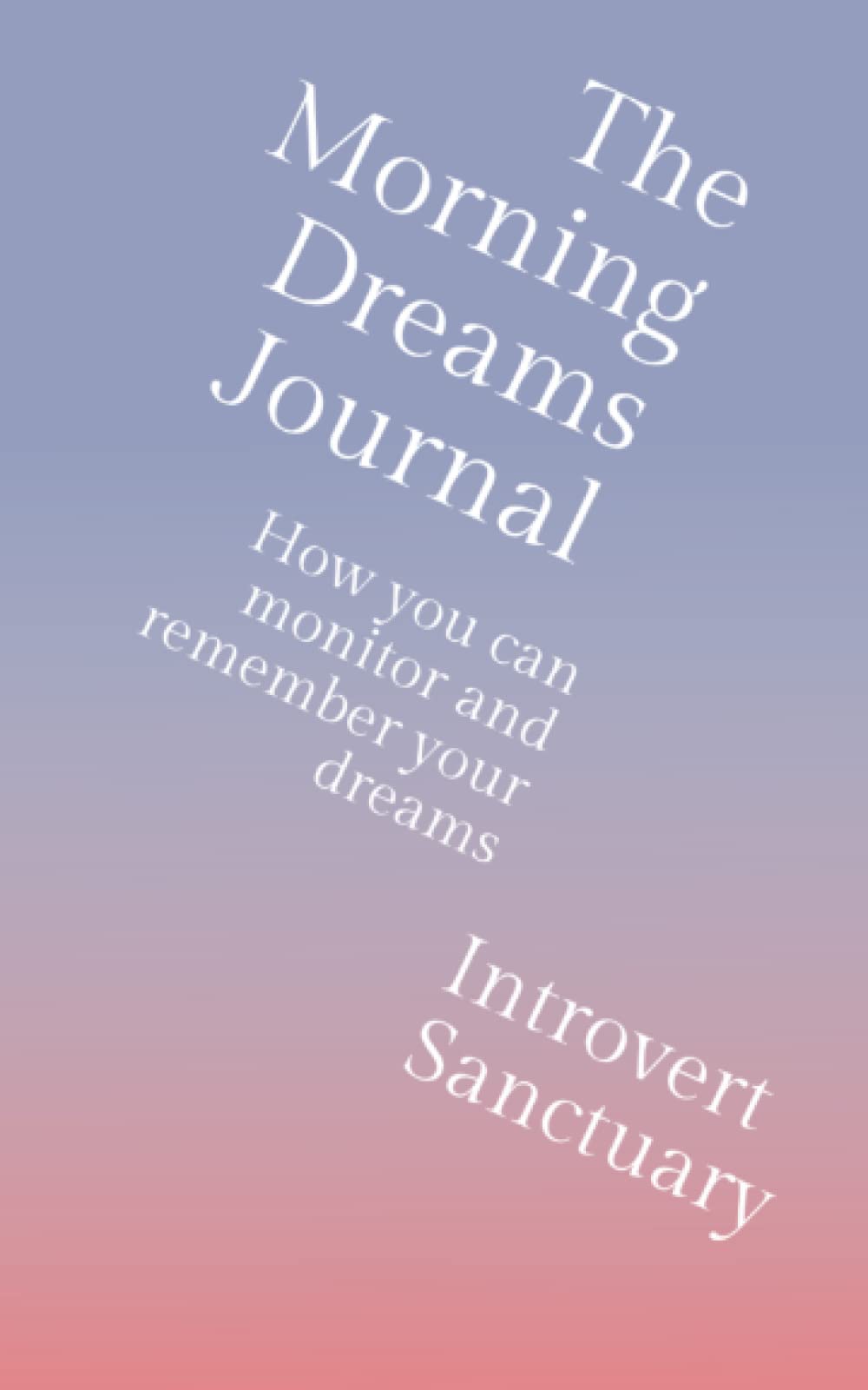 The Morning Dreams Journal: How you can monitor and remember your dreams