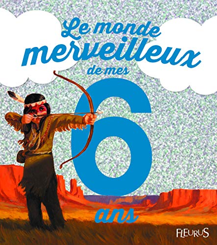Le monde merveilleux de mes 6 ans : Pour les garçons !
