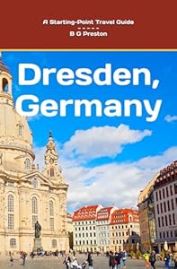 Dresden, Germany: And Highlights of the Saxony Region: 8 (Starting-Point Travel Guides)