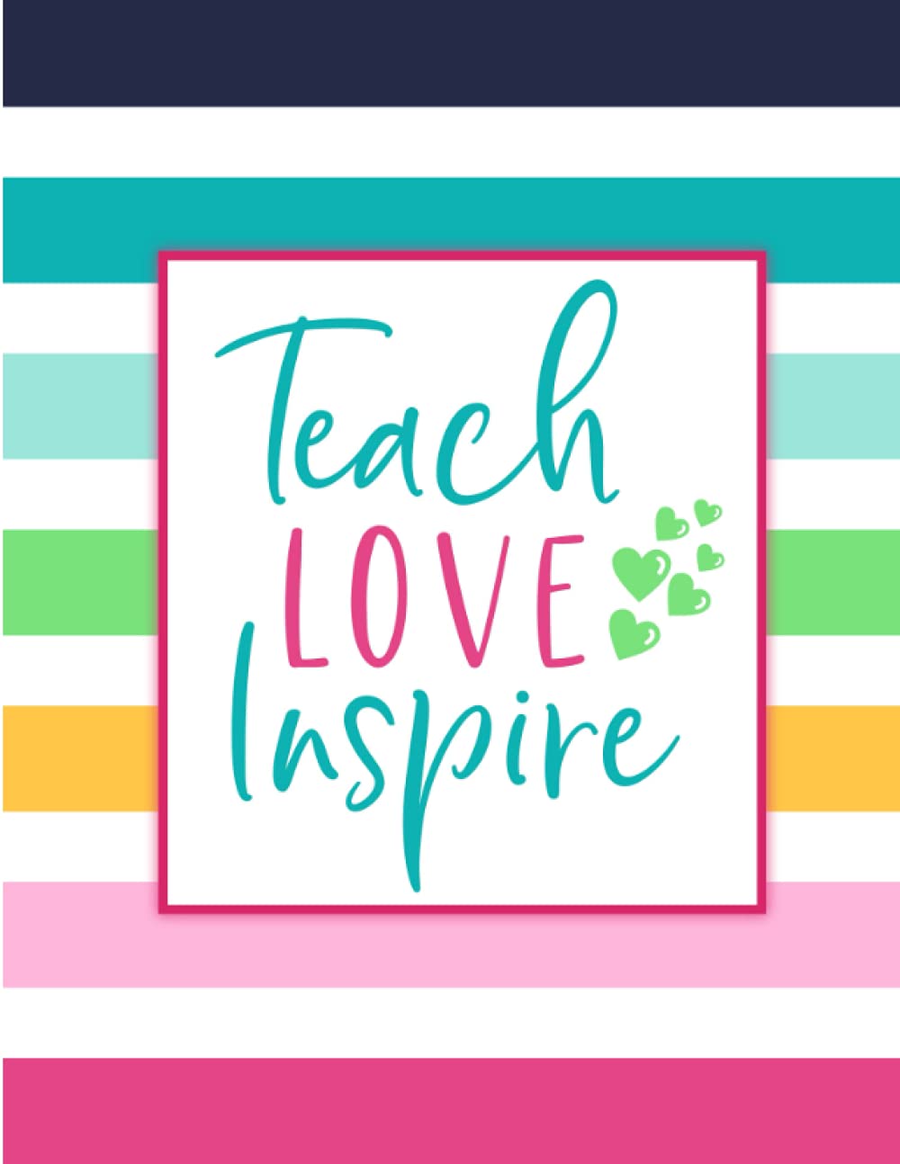 Teach Love Inspire: Weekly and Monthly | Teacher Lesson Planner For Class Organization and Planning | Academic Year August - July