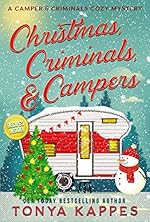 Christmas, Criminals, and Campers (A Camper & Criminals Cozy Mystery Series Book 4)