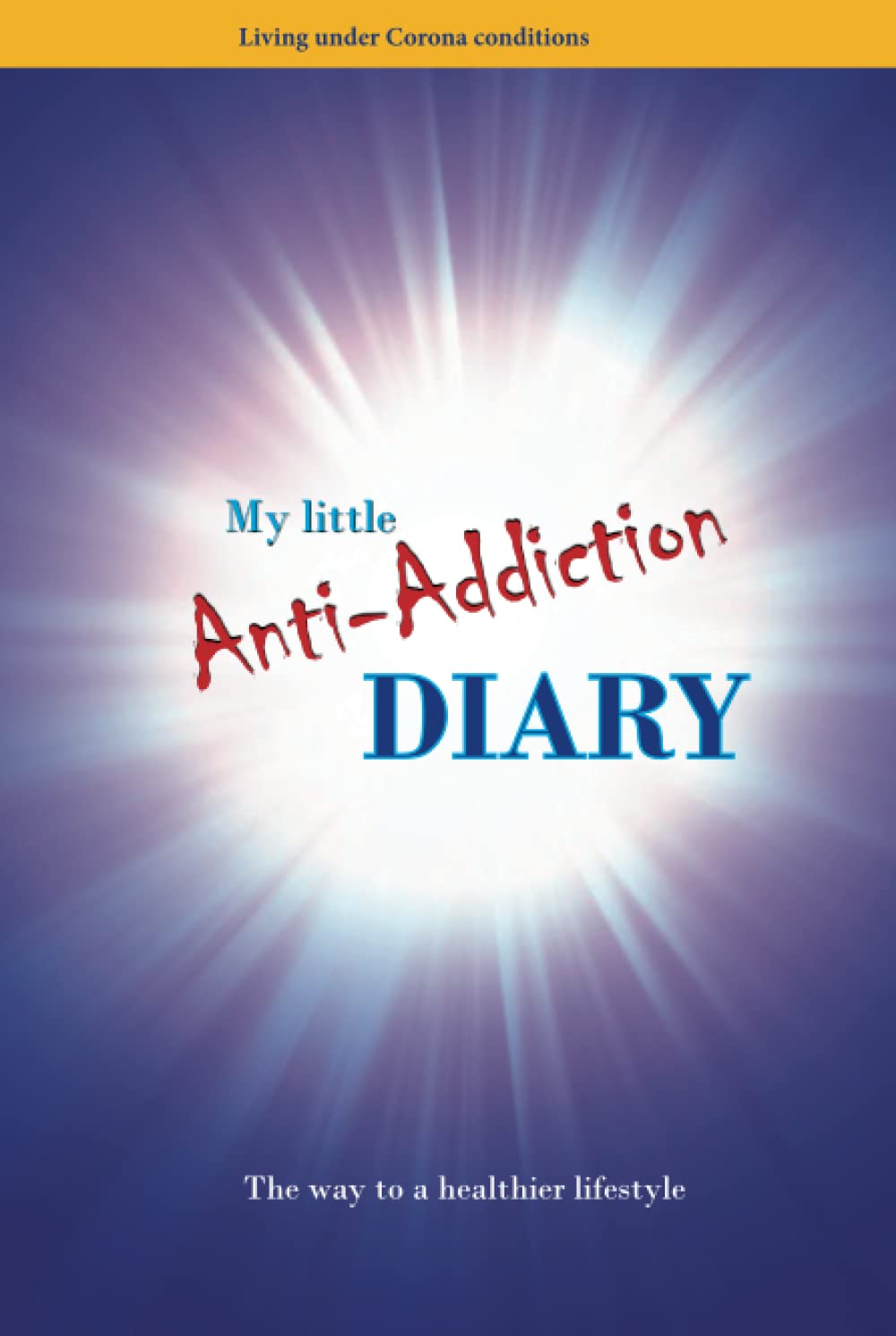 My little Anti-Addiction DIARY: The way to a healthier lifestyle