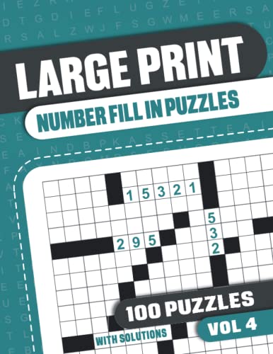 Large Print Number Fill In Puzzles: Number Fill In Puzzle Book For Adults With 100 Large Printed Puzzles With Solutions - Vol 4