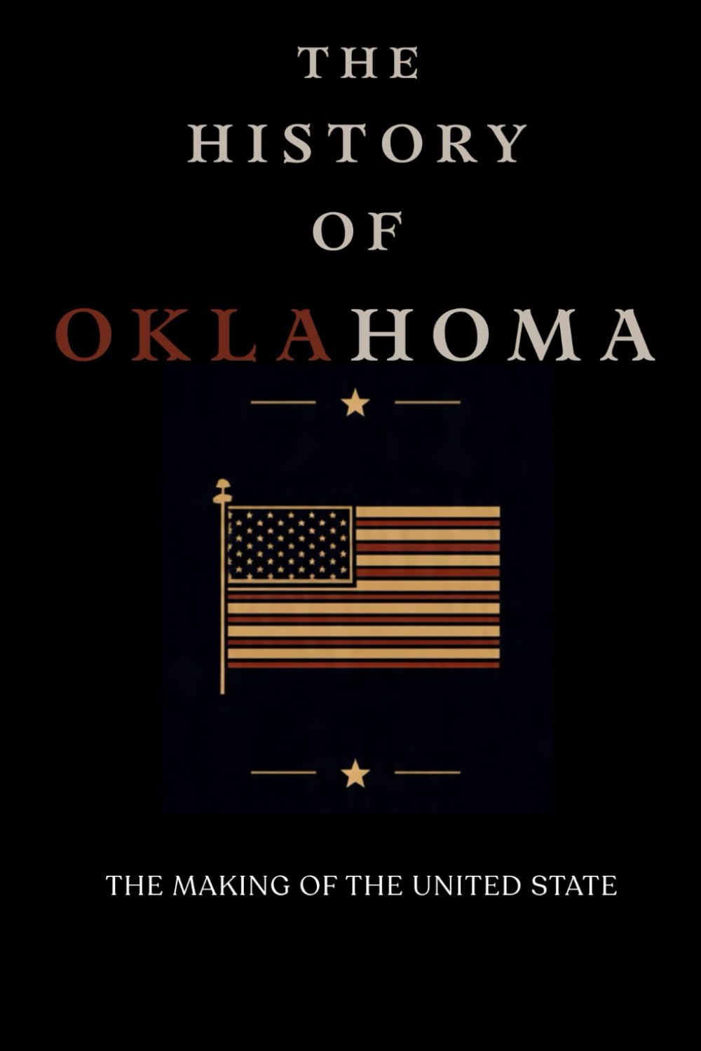 The History Of Oklahoma: The Making Of The United States