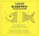  Lebende Karpfen auch geteilt : e. Kunterbunt unfreiwilligen Humors aus Büchern, Gesetzblättern, Protokollen, Prospekten, Poesiea