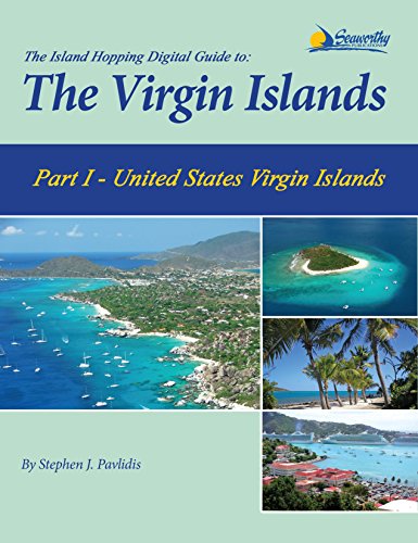 The Island Hopping Digital Guide To The Virgin Islands - Part I - The United States Virgin Islands: Including St. Thomas, St. John, And St. Croix #TOP13