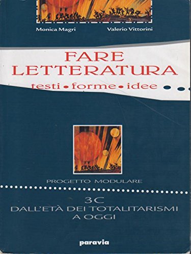  Fare letteratura. Testi, forme, idee. Modulo C. Per il triennio