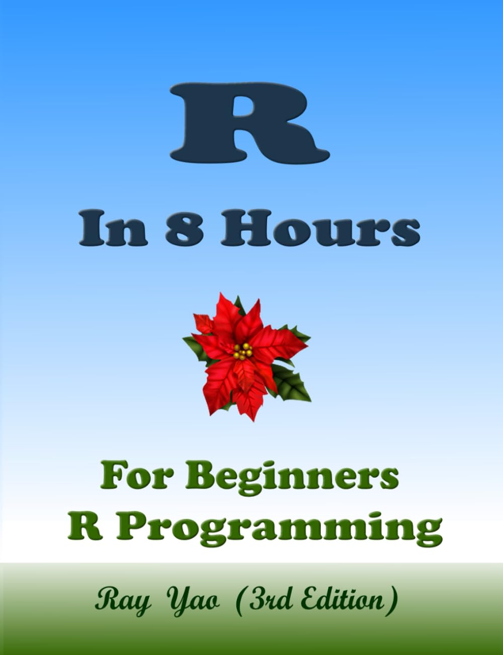 R Programming, In 8 Hours, For Beginners, Learn Coding Fast in Smart Way, R Language, Crash Course Textbook & Exercises: ISBN: 9798306833521