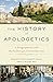 The History of Apologetics: A Biographical and Methodological Introduction