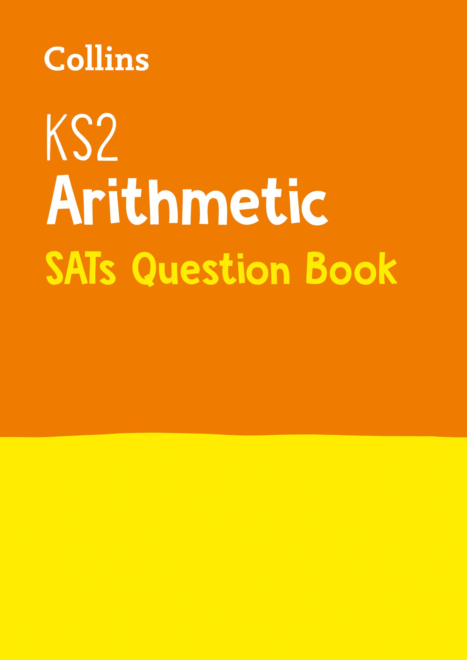 KS2 Arithmetic SATs Question Book: Collins KS2 Revision and Practice