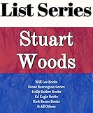 STUART WOODS: SERIES READING ORDER: SCANDALOUS BEHAVIOR, NAKED GREED, HOT PURSUIT, WILL LEE BOOKS, STONE BARRINGTON, HOLLY BARKER, ED EAGLE, RICK BARRON BOOKS BY STUART WOODS