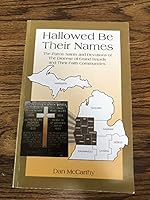 Hallowed Be Their Names The Patron Saints and Devotions of The Diocese of Grand Rapids and their faith communities B096DF6Q7T Book Cover