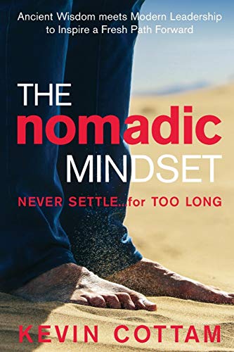  The Nomadic Mindset: Never Settle...for Too Long
