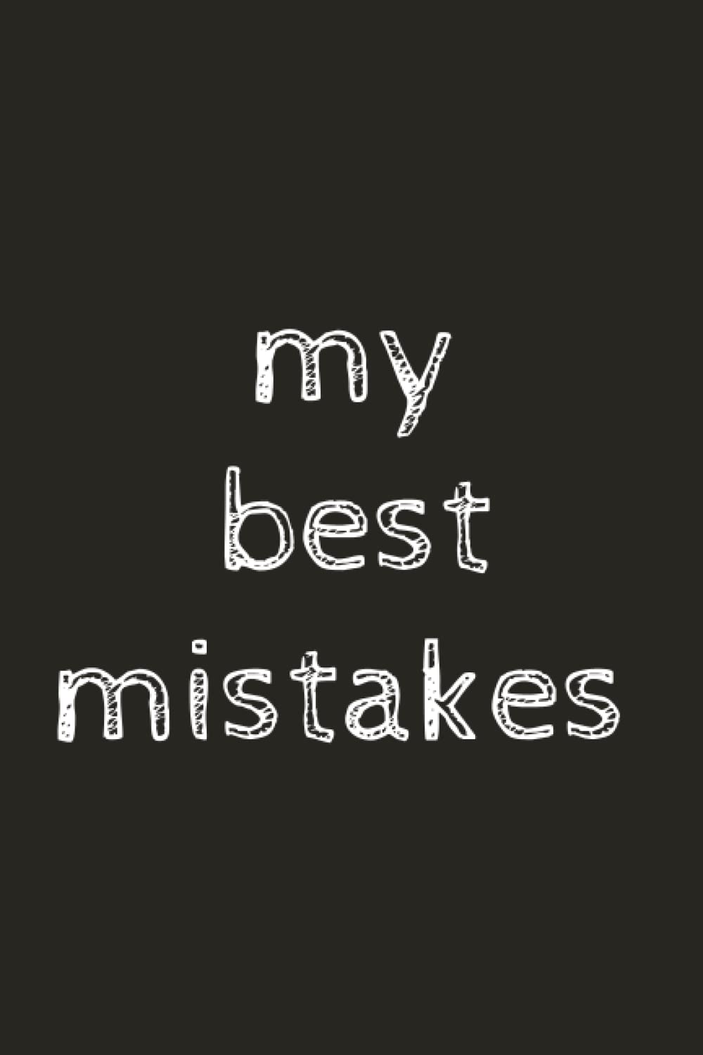My Best Mistakes Journal: Turn Your Mistakes Into Lessons