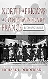 North Africans in Contemporary France: Becoming Visible