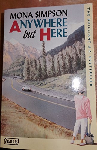 Anywhere But Here (Abacus Books) 0349100268 Book Cover
