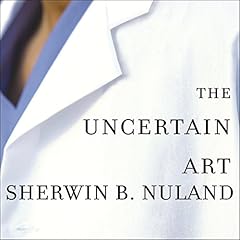 The Uncertain Art Audiolibro Por Sherwin B. Nuland arte de portada