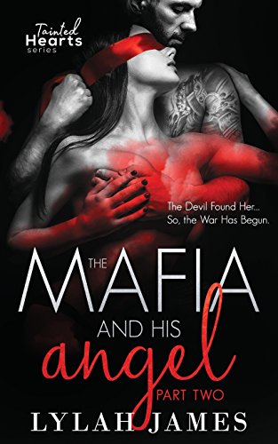 The Mafia And His Angel Part 2 (Tainted Hearts) (Volume 2) The Mafia And His Angel Part 2 (Tainted Hearts) (Volume 2)