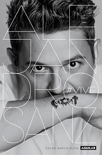 Alejandro Sanz. Vive / Alejandro Sanz: #Alive (Spanish Edition)