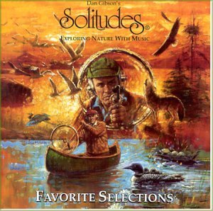 Dan Gibson's Solitudes: Favorite Selections - Exploring Nature with Music by Various Artists [Audio CD]