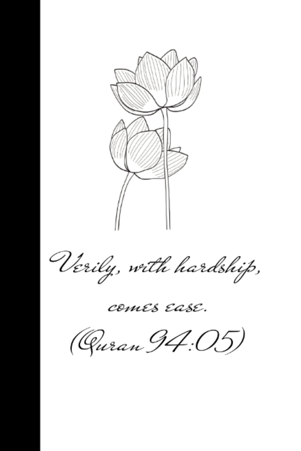"Verily, with hardship, comes ease" Journal | 6x9 inches | Lined | 110 pages | Quranic Verse on Cover