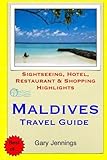 Maldives Travel Guide: Sightseeing, Hotel, Restaurant & Shopping Highlights by Gary Jennings (2014-11-24)