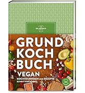 Grundkochbuch Vegan: Alle wichtigen Kochtechniken und Rezepte Schritt für Schritt