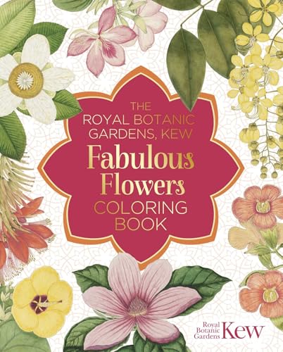 The Royal Botanic Gardens, Kew Fabulous Flowers Coloring Book (Royal Botanic Kew Gardens Arts & Activities)