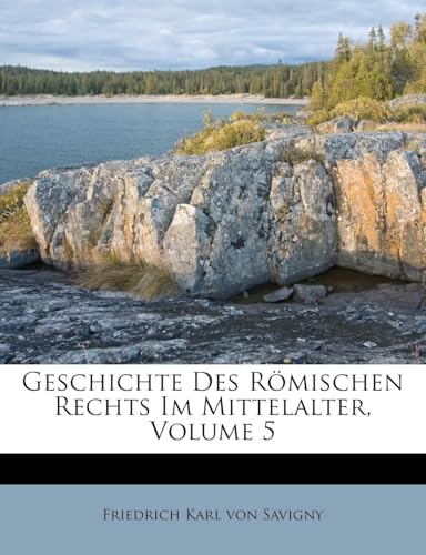 Geschichte des Römischen Rechts im Mittelalter, fünfter Band (German Edition)