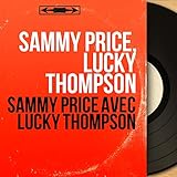  Sammy Price avec Lucky Thompson (feat. Jean-Pierre Sasson, Pierre Micholot, Gérard Pochonet) [Mono Version]