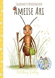 Ameise Ari: Leni und Ludwig entdecken die Welt (Zauberhafte Kinderbücher: Ameise Ari)