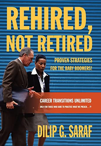 Rehired, Not Retired: Proven Strategies for the Baby Boomers!