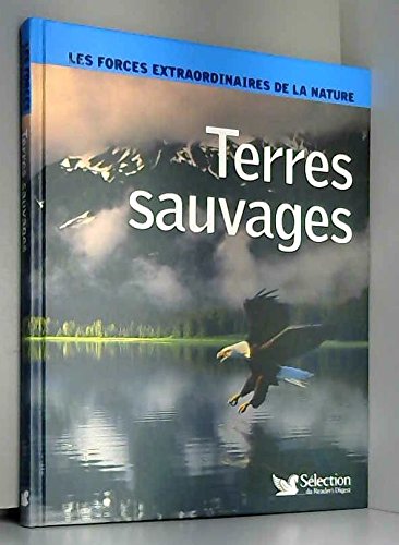 les forces extraordinaires de la nature terres sauvages