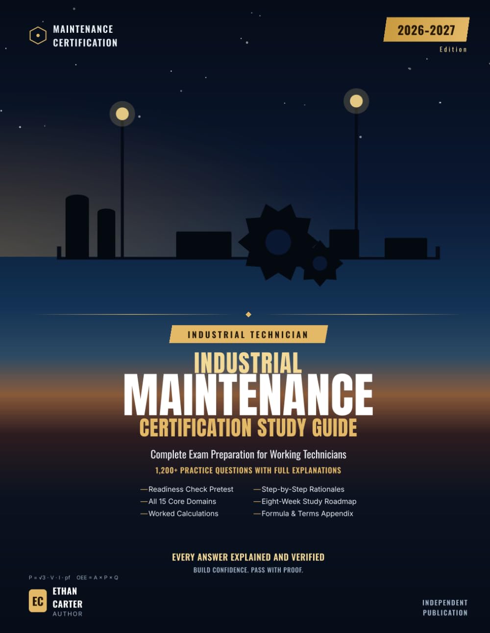 INDUSTRIAL MAINTENANCE CERTIFICATION Study Guide 2026 – 2027: Complete Exam Preparation for Working Technicians 1,200+ practice questions with full explanations